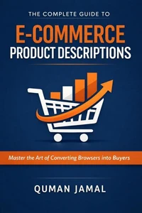 The Complete Guide to E-Commerce Product Descriptions