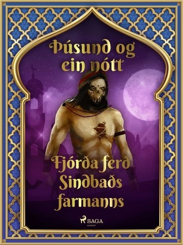 – Ýmsir et Steingrímur Thorsteinsson - Fjórða ferð Sindbaðs farmanns (Þúsund og ein nótt 40).