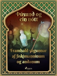 – Ýmsir et Steingrímur Thorsteinsson - Framhald sögunnar af fiskimanninum og andanum (Þúsund og ein nótt 27).