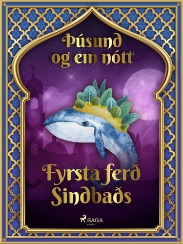 – Ýmsir et Steingrímur Thorsteinsson - Fyrsta ferð Sindbaðs (Þúsund og ein nótt 37).