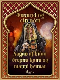 – Ýmsir et Steingrímur Thorsteinsson - Sagan af hinni drepnu konu og manni hennar (Þúsund og ein nótt 45).