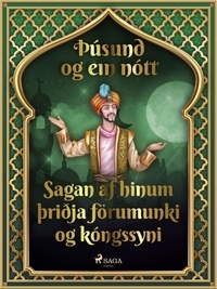 – Ýmsir et Steingrímur Thorsteinsson - Sagan af hinum þriðja förumunki og kóngssyni (Þúsund og ein nótt 33).