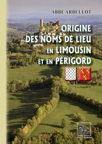 Origine des noms de lieux en Limousin et en Périgord