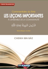 'Abd al-'Azîz Ibn 'Abdallâh Ibn Bâz - Commentaires du livre Leçons importantes.