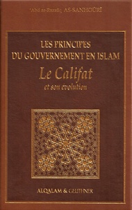 'abd ar As-sanhouri - Les principes du gouvernement en islam - Le califat et son évolution.