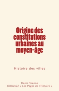 & al. h. Pirenne - Origine des constitutions urbaines au moyen-âge.