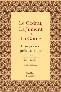 'Alqama Ben 'Abada et Khidâsh Ben Zuhayr - Le cédrat, la jument et la goule - Trois poèmes préislamiques.