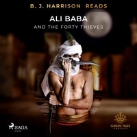 – Anonymous et B. J. Harrison - B. J. Harrison Reads Ali Baba and the Forty Thieves.
