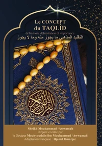 LE CONCEP DU TAQLÎD - DÉFINITION, DÉLIMITATION ET IMPORTANCE