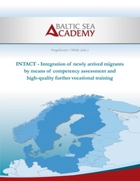 . Baltic Sea Academy et Jürgen Hogeforster - INTACT - Integration of newly arrived migrants by means of competency assessment and high-quality further vocational training.
