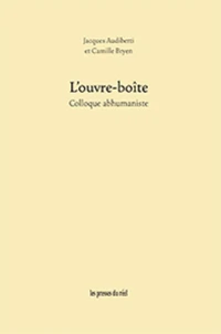 L'ouvre-boîte - Colloque abhumaniste