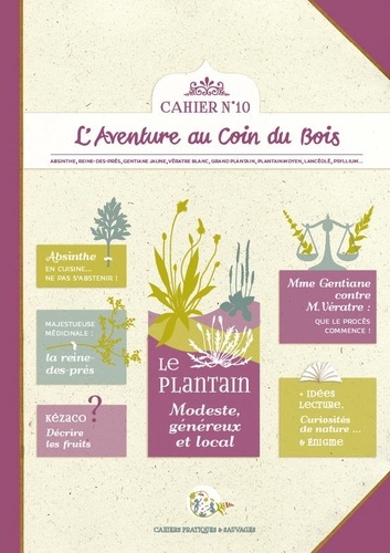 "calendula" Caroline et  Linaigrette - C 10 : Cahier pratique & sauvage n°10 - Le plantain : modeste, généreux et local.