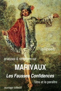Marivaux, Les Fausses Confidences. L'Etre Et Le Paraitre