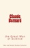Claude Bernard. the Great Man of Science