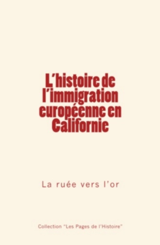L'histoire de l'immigration européenne en Californie. La ruée vers l’or