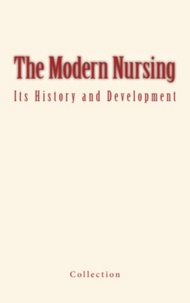 . Collection - The Modern Nursing - its history and development.