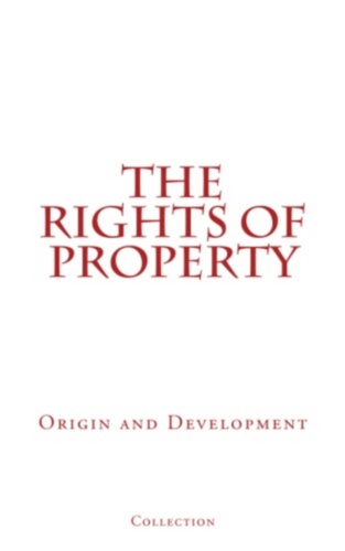 The Rights of Property. Origin and Development