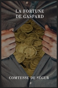 . Comtesse de Ségur - La fortune de Gaspard.
