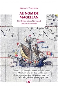 (d') bruno Halluin - Au nom de Magellan - Un Breton et un Normand autour du monde.