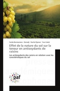 - derradji farida Benmeziane et Rachid Djamai - Effet de la nature du sol sur la teneur en antioxydants de raisins - Les antioxydants des raisins en relation avec les caractéristiques du sol.