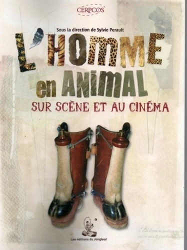 (dir) sylvie Perault - L'homme en animal sur scène et au cinéma.