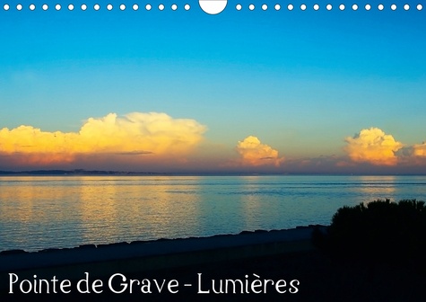 CALVENDO Nature  Pointe de Grave - Lumières (Calendrier mural 2020 DIN A4 horizontal). Les belles lumières de la Pointe de Grave en Gironde (Calendrier mensuel, 14 Pages )