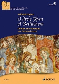 Wilfried Fischer et (dp) franz xaver Gruber - Chor zu dritt Vol. 5 : O little Town of Bethlehem - Choräle und Motetten zur Weihnachtszeit. Vol. 5. mixed choir (SABar). Livre de chœur..