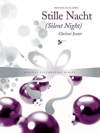 Conrad franz xaver Gruber - Holiday Celebration Series  : Stille Nacht (Silent Night) - 6 clarinets. Partition et parties..