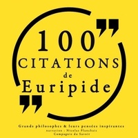 – Euripide et Nicolas Planchais - 100 citations d'Euripide.