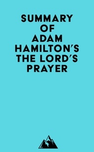 Epub mobi ebook téléchargements gratuits Summary of Adam Hamilton's The Lord's Prayer CHM FB2 PDF par Everest Media 9798350039443 in French