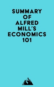 Téléchargement gratuit de livres à partir de google books Summary of Alfred Mill's Economics 101 RTF PDF
