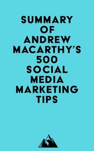 Manuels à télécharger en ligne Summary of Andrew Macarthy's 500 Social Media Marketing Tips 9798350001969 iBook DJVU PDB en francais