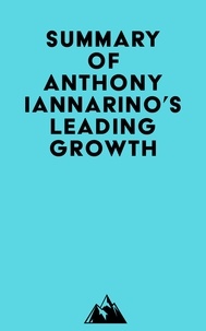 Téléchargement gratuit du répertoire électronique Summary of Anthony Iannarino's Leading Growth par Everest Media (Litterature Francaise) 9798350039320 PDB PDF CHM