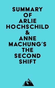 Livres pour ebook téléchargement gratuit Summary of Arlie Hochschild & Anne Machung's The Second Shift (French Edition) par Everest Media