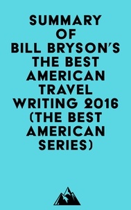 Reddit Livres en ligne: Summary of Bill Bryson's The Best American Travel Writing 2016 (The Best American Series)