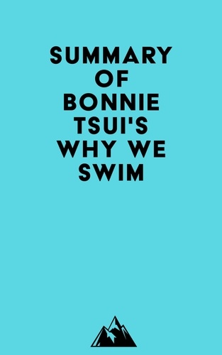   Everest Media - Summary of Bonnie Tsui's Why We Swim.