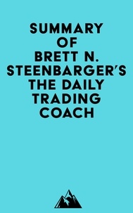 Lire un ebook en ligne Summary of Brett N. Steenbarger's The Daily Trading Coach 9798350029352 (French Edition)
