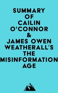 Téléchargez Google ebooks gratuitement Summary of Cailin O'Connor & James Owen Weatherall's The Misinformation Age par Everest Media (Litterature Francaise)