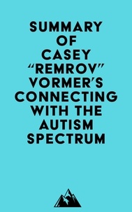   Everest Media - Summary of Casey ""Remrov"" Vormer's Connecting With The Autism Spectrum.