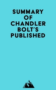 Téléchargez des livres électroniques gratuitement Summary of Chandler Bolt's Published. par Everest Media 9798350039931