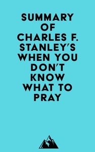   Everest Media - Summary of Charles F. Stanley's When You Don't Know What to Pray.