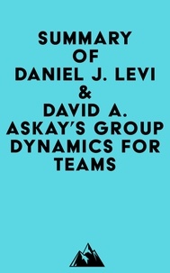 Ebook magazine téléchargement gratuit Summary of Daniel J. Levi & David A. Askay's Group Dynamics for Teams par Everest Media 9798350002126