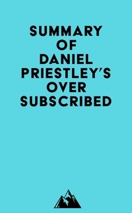   Everest Media - Summary of Daniel Priestley's Oversubscribed.