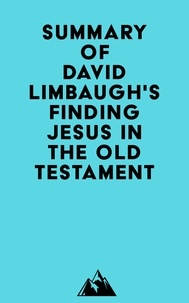Boîte à livre: Summary of David Limbaugh's Finding Jesus in the Old Testament (Litterature Francaise)