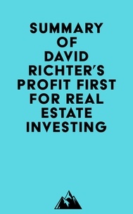 Téléchargements gratuits de Kindle sur Amazon Summary of David Richter's Profit First for Real Estate Investing 9798350029239 par Everest Media