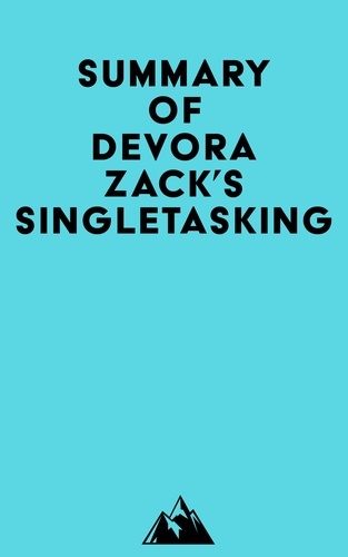   Everest Media - Summary of Devora Zack's Singletasking.