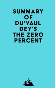 Rechercher et télécharger des livres électroniques gratuits Summary of Du'Vaul Dey's The ZERO Percent 9798350002188 par Everest Media en francais