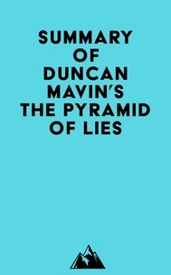 Téléchargement gratuit de livres mobipocket Summary of Duncan Mavin's The Pyramid of Lies par Everest Media
