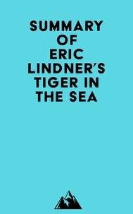 Ebooks pdfs téléchargez Summary of Eric Lindner's Tiger in the Sea  9798350040173 par Everest Media