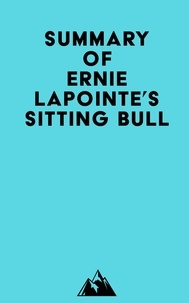 Livres audio gratuits à télécharger au Royaume-Uni Summary of Ernie LaPointe's Sitting Bull in French 9798350039009 par Everest Media PDF